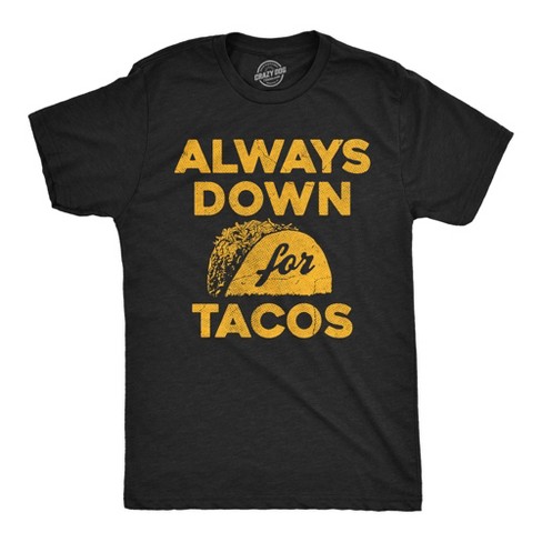 Mens Funny T Shirts Always Down For Tacos Novelty Food Graphic Tee For Men - Crazy Dog Men's T Shirt - image 1 of 4