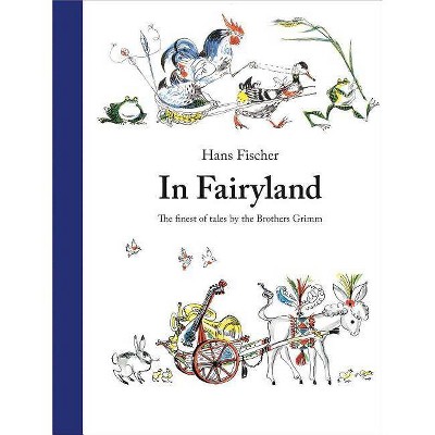 In Fairyland - by  Brothers Grimm (Hardcover)