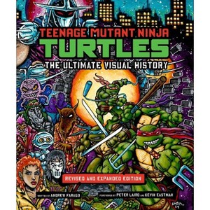 Teenage Mutant Ninja Turtles: The Ultimate Visual History - by  Andrew Farago (Hardcover) - 1 of 1