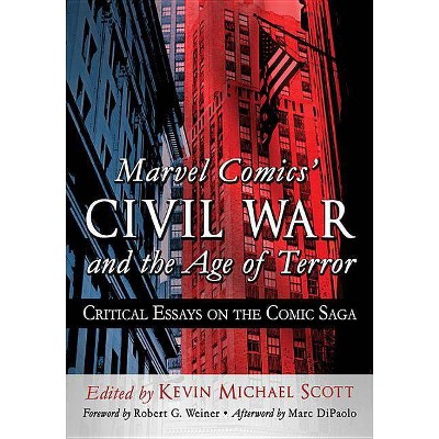 Marvel Comics' Civil War and the Age of Terror - by  Kevin Michael Scott (Paperback)