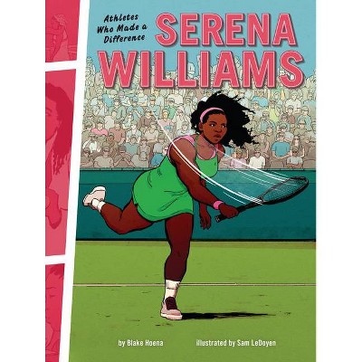 Serena Williams - (Athletes Who Made a Difference) by  Blake Hoena (Paperback)