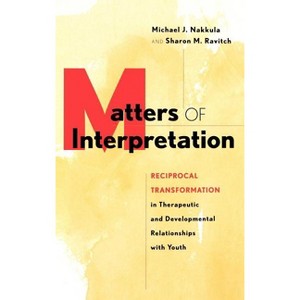 Matters of Interpretation - (Jossey-Bass Psychology Series) by  Michael J Nakkula & Sharon M Ravitch (Hardcover) - 1 of 1