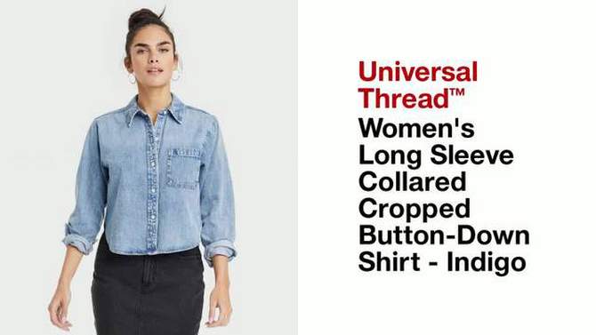  Women's Long Sleeve Collared Cropped Button-Down Shirt - Universal Thread™ Indigo, 2 of 10, play video
