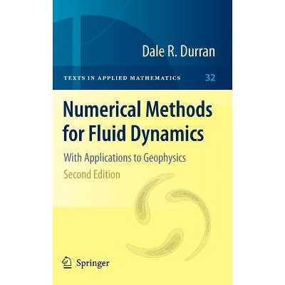 Numerical Methods for Fluid Dynamics - (Texts in Applied Mathematics) 2nd Edition by  Dale R Durran (Hardcover)