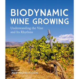 Biodynamic Wine Growing - by  Jean-Michel Florin (Paperback) - 1 of 1