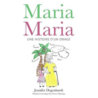 Maria Maria - by  Sophie Hade & Françoise Goodrow (Paperback)