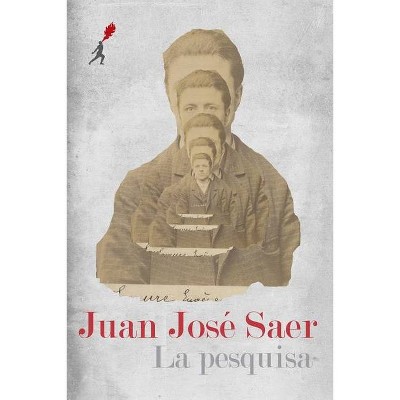 La pesquisa - by  Juan José Saer (Paperback)