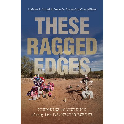 These Ragged Edges - (The David J. Weber the New Borderlands History) by  Andrew J Torget & Gerardo Gurza-Lavalle (Hardcover)