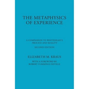 Metaphysics of Experience - (American Philosophy) 2nd Edition by  Elizabeth Kraus (Paperback) - 1 of 1