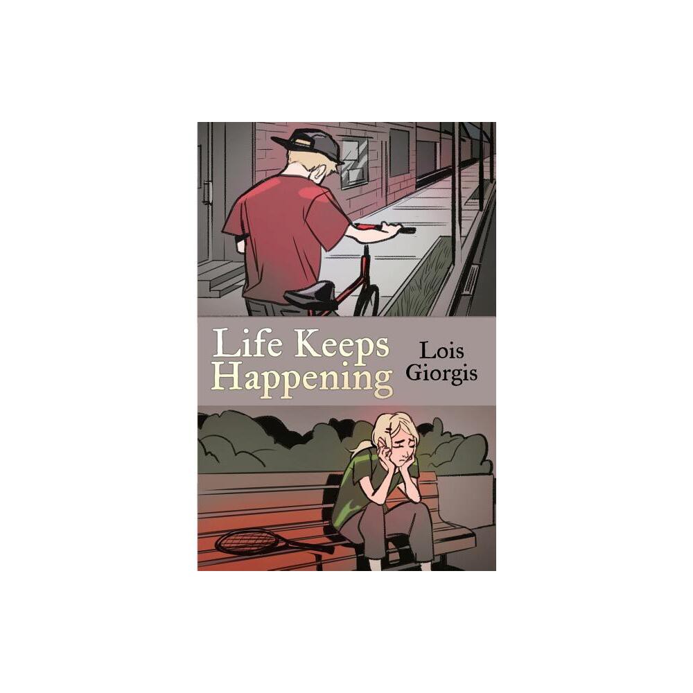 Life Keeps Happening - by Lois Giorgis (Paperback)