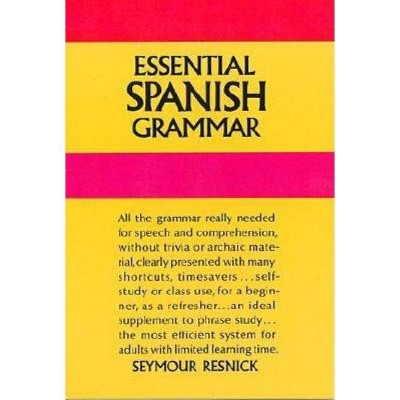 Essential Spanish Grammar - (Dover Language Guides Essential Grammar) by  Seymour Resnick (Paperback)