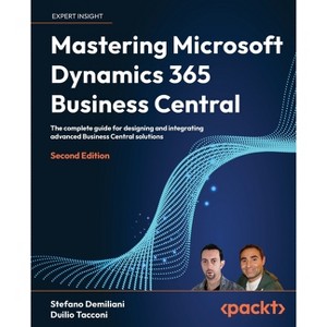 Mastering Microsoft Dynamics 365 Business Central - Second Edition - 2nd Edition by  Stefano Demiliani & Duilio Tacconi (Paperback) - 1 of 1