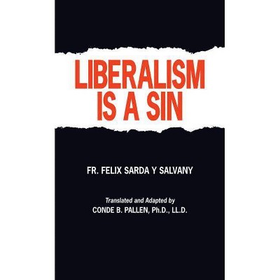 Liberalism Is a Sin - by  Felix S Salvany (Paperback)