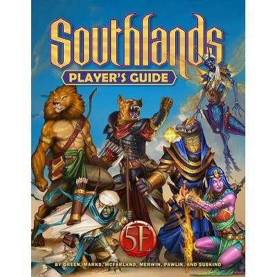 Southlands Player's Guide for 5th Edition - by  Richard Green & Greg Marks & Ben McFarland & Shawn Merwin & Kelly Pawlik & Brian Suskind (Paperback)