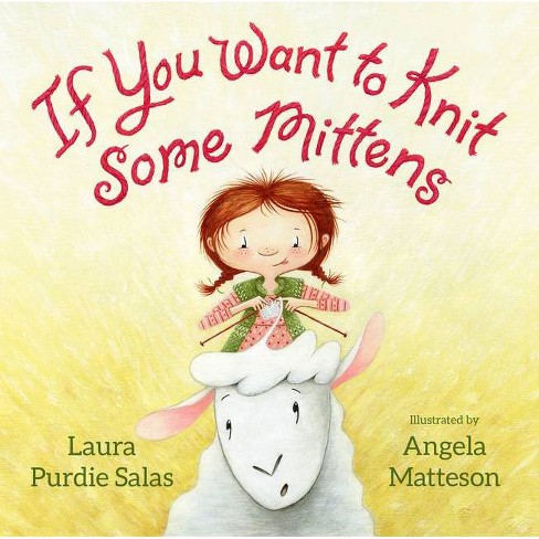 If You Want to Knit Some Mittens - by  Laura Purdie Salas (Hardcover) - image 1 of 1