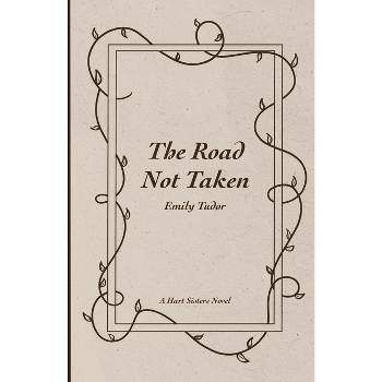The Road Not Taken - by  Emily Tudor (Paperback)