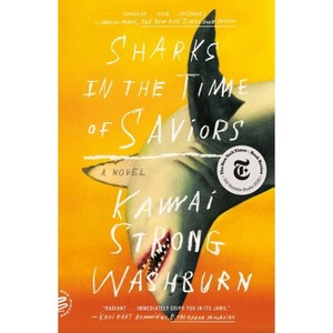 Sharks in the Time of Saviors - by Kawai Strong Washburn (Paperback) - 1 of 1