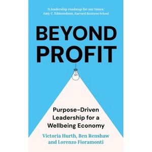 Beyond Profit - by  Ben Renshaw & Victoria Hurth & Lorenzo Fioramonti (Hardcover) - 1 of 1