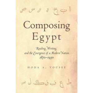 Composing Egypt - by  Hoda A Yousef (Hardcover) - 1 of 1