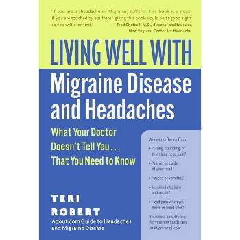 Living Well with Migraine Disease and Headaches - (Living Well (Collins)) by  Teri Robert (Paperback)