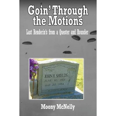 Goin' Through the Motions - by  Moony McNelly (Paperback)