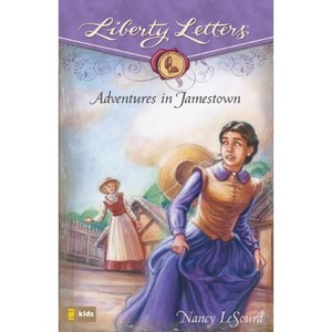 Adventures in Jamestown - (Liberty Letters) by  Nancy LeSourd (Paperback) - 1 of 1