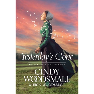 Yesterday's Gone - by Cindy Woodsmall & Erin Woodsmall