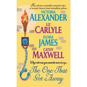 The One That Got Away - by  Victoria Alexander & Eloisa James & Cathy Maxwell & Liz Carlyle (Paperback) - 1 of 1