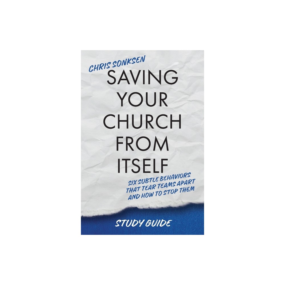 Saving Your Church From Itself - Study Guide - by Chris Sonksen (Paperback)