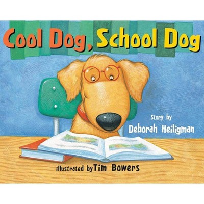 Cool Dog, School Dog - by  Deborah Heiligman (Paperback)