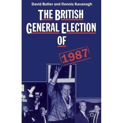 The British General Election of 1987 - by  David Butler & Dennis Kavanagh (Paperback)