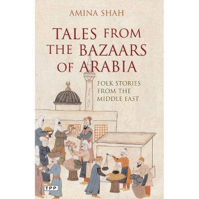 Tales from the Bazaars of Arabia - (Tauris Parke Paperbacks) by  Amina Shah (Paperback)