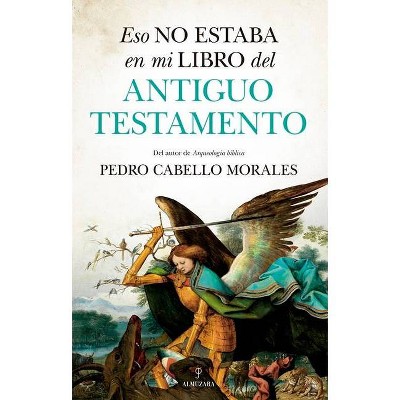 Eso No Estaba En Mi Libro del Antiguo Testamento - by  Pedro Cabello Morales (Paperback)