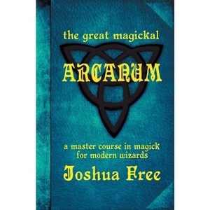 The Great Magickal Arcanum - by  Joshua Free (Hardcover) - 1 of 1