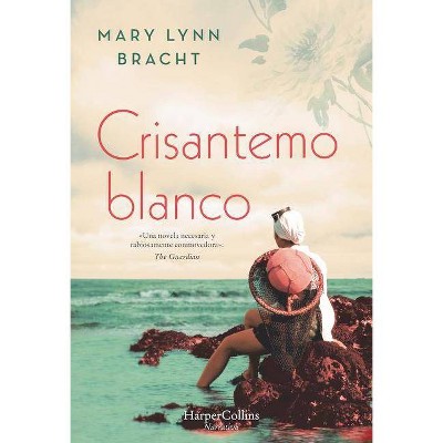 Crisantemo Blanco (White Chrysanthemum - Spanish Edition) - by  Mary Lynn Bracht (Paperback)