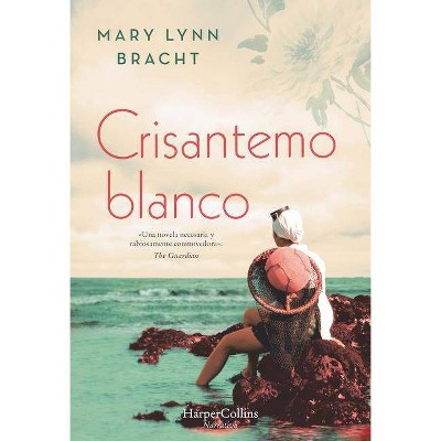 Crisantemo Blanco (White Chrysanthemum - Spanish Edition) - by  Mary Lynn Bracht (Paperback)