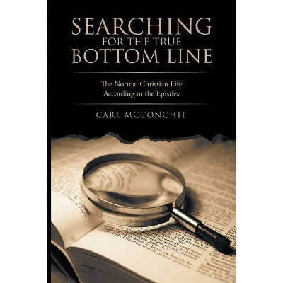 Searching for the True Bottom Line - by  Carl McConchie (Paperback)