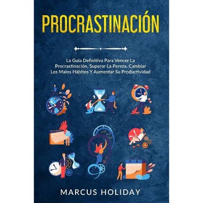 Procrastinación - (Autodisciplina) by  Marcus Holiday (Paperback)