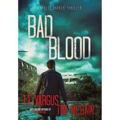 Bad Blood - by  L T Vargus & Tim McBain (Hardcover)