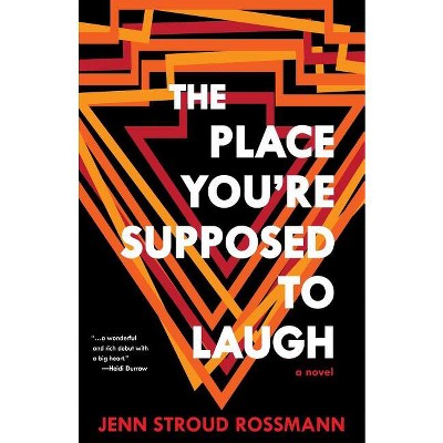 The Place You're Supposed To Laugh - by  Jenn Stroud Rossmann (Paperback)