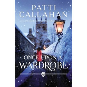 Once Upon a Wardrobe - by Patti Callahan - 1 of 1