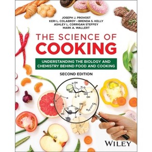 The Science of Cooking - 2nd Edition by  Joseph J Provost & Keri L Colabroy & Brenda S Kelly & Ashley L Corrigan Steffey & Mark A Wallert (Paperback) - 1 of 1