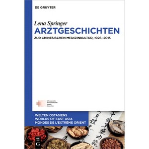 Arztgeschichten - (Welten Ostasiens / Worlds of East Asia / Mondes de l'Extrême) by  Lena Springer (Hardcover) - 1 of 1