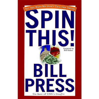 Spin This! - by  Bill Press (Paperback)