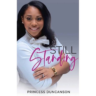 Still Standing - by  Princess Duncanson (Paperback)