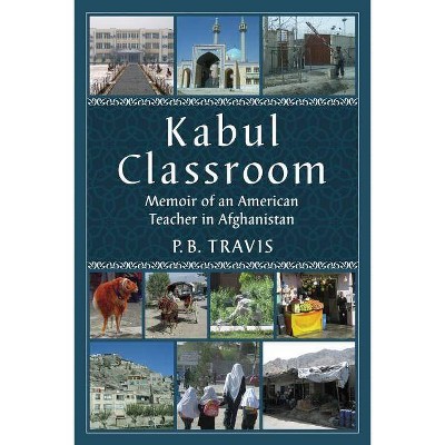 Kabul Classroom - by  P B Travis (Paperback)