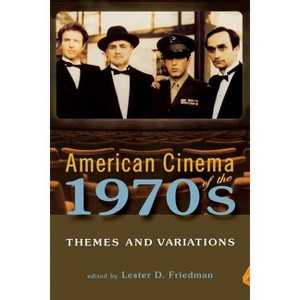 American Cinema of the 1970s - (Screen Decades: American Culture/American Cinema) by  Lester D Friedman (Paperback) - 1 of 1