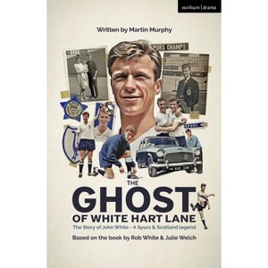 The Ghost of White Hart Lane - (Modern Plays) by  Martin Murphy (Paperback) - 1 of 1