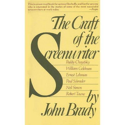 The Craft of the Screenwriter - by  John Brady (Paperback)