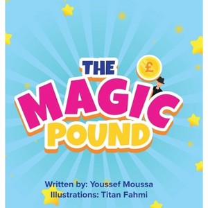 The Magic Pound - by  Youssef Moussa (Hardcover) - 1 of 1